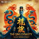 The Qing Dynasty: The Last Imperial Dynasty Audiobook