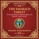 The Emerald Tablet: Unlocking the Secrets of the Cosmos and Spiritual Transformation - A Modern Tran Audiobook