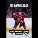 The Goalie's Edge: Secrets To Becoming A Hockey Netminder Audiobook
