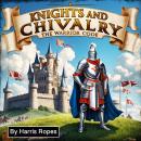 Knights and Chivalry: The Warrior Code Audiobook
