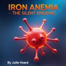 Iron Anemia: The Silent Epidemic Audiobook