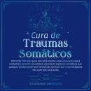 [Portuguese] - Cura de Traumas Somáticos: Um curso intensivo para que você mesmo experiencie em casa Audiobook
