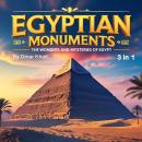 Egyptian Monuments: The Wonders and Mysteries of Egypt (3 in 1) Audiobook