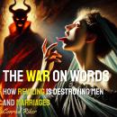 The War on Words: How Reviling is Destroying Men and Marriages Audiobook