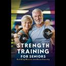 Strength Training for Seniors: Building Muscle and Bone Density Audiobook