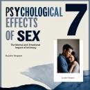 7 Psychological  Effects of Sex: The Mental and Emotional Impact of Intimacy Audiobook