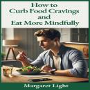 How to Curb Food Cravings and Eat More Mindfully Audiobook