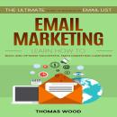 Email Marketing: The Ultimate Guide to Building an Email List Fast (Learn How to Build and Optimize  Audiobook