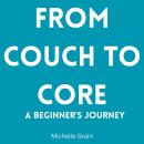 From Couch to Core: A Beginner’s Journey Audiobook