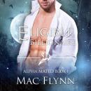 Eligible Billionaire: Alpha Mated #1 (Alpha Billionaire Werewolf Shifter Romance) Audiobook