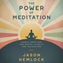 The Power of Meditation: Simple Practices for Mental Clarity and Relaxation Audiobook