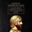 [French] - Guide de l'Empire de Cyrus: Anciens secrets persans du pouvoir, de la richesse et du succ Audiobook