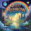 Quest Beyond the Rainbow: Join the Journey to a Magical World Audiobook