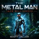 The Metal Man: Trapped Between Flesh and Steel Audiobook
