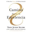 [Spanish] - Camino Hacia La Excelencia: El Plan Para Alcanzar Tu Máximo Potencial Audiobook