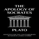 The Apology of Socrates: Adapted for the Contemporary Reader Audiobook