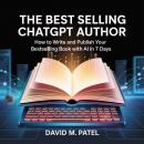 The Best Selling ChatGpt Author: How To Write And Publish Your Bestselling Book With AI In 7 Days Audiobook