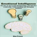 Emotional Intelligence: The Key to Successful Relationships and Effective Leadership. Understanding  Audiobook