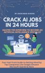 CRACK AI JOBS IN 24 HOURS MASTER THE INTERVIEW TO BECOME AN ARTIFICIAL INTELLIGENCE SPECIALIST Audiobook