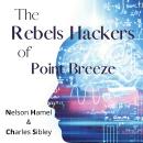 The Rebel Hackers of Point Breeze Audiobook