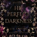His Perfect Darkness: A dark billionaire romance Audiobook