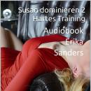 [German] - Susan dominieren 2. Hartes Training: Susan dominieren 2 Vol. 2 Audiobook