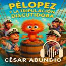 [Spanish] - Pelópez y la tripulación discutidora Audiobook