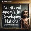 Nutritional Anemia in Developing Nations: A Comprehensive Analysis of the Problem in the Third World Audiobook