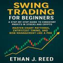 Swing Trading for Beginners: A Step-by-Step Guide to Consistent Profits in Stocks and Crypto—Master  Audiobook