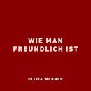 [German] - Wie man freundlich ist Audiobook