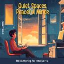 Quiet Spaces, Peaceful Minds: Decluttering for Introverts Audiobook