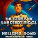 The Genius of Lancelot Biggs: A Madcap Space Adventure with the Galaxy’s Most Unlikely Hero Audiobook