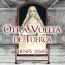 [Spanish] - Otra vuelta de tuerca Audiobook