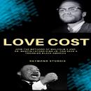 LOVE COST: ( How the Methods of Malcolm X and Dr. Martin Luther King Jr. Can Save A Troubled Black America ) Audiobook