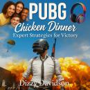 PUBG Chicken Dinner: Expert Strategies for Victory: Master the Battleground, Win the War—Your Chicke Audiobook