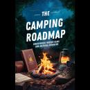 The Camping Roadmap: Discovering Hidden Gems And Natural Wonders Audiobook