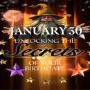 January 30: Unlocking the Secrets of Your Birthdate Audiobook