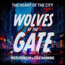 The Heart of the City Book 2: Wolves at the Gate Audiobook