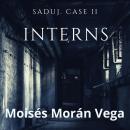SADUJ. CASE II: INTERNS Audiobook