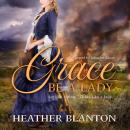 Grace be a Lady: Love and War in Johnson County Audiobook