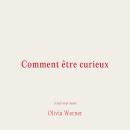 [French] - Comment être curieux Audiobook