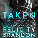 Taken: (A Dark Romance Kidnap Thriller): The Dark Necessities Trilogy Book 1 Audiobook