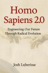 Cover of Homo Sapiens 2.0: Engineering Our Future Through Radical Evolution