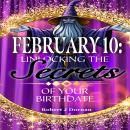 February 10: Unlocking the Secrets of Your Birthdate Audiobook