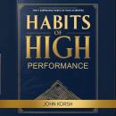 Habits of High Performance: The 9 Surprising Habits of High Achievers Audiobook