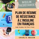 [French] - Plan de régime de résistance à l'insuline En français/ Insulin Resistance Diet Plan In Fr Audiobook