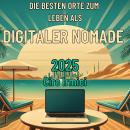 [German] - Die besten Orte zum Leben als digitaler Nomade 2025 Audiobook