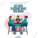 Get Rich Teaching What You Know: The Digital Expert Income Blueprint Audiobook