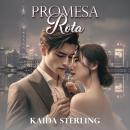 [Spanish] - Promesa Rota: Una promesa incumplida, un dolor irreparable... Audiobook