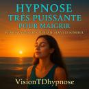 [French] - Hypnose Très Puissante pour Maigrir – Reprogrammation Mentale Avant le Sommeil: Perte de  Audiobook